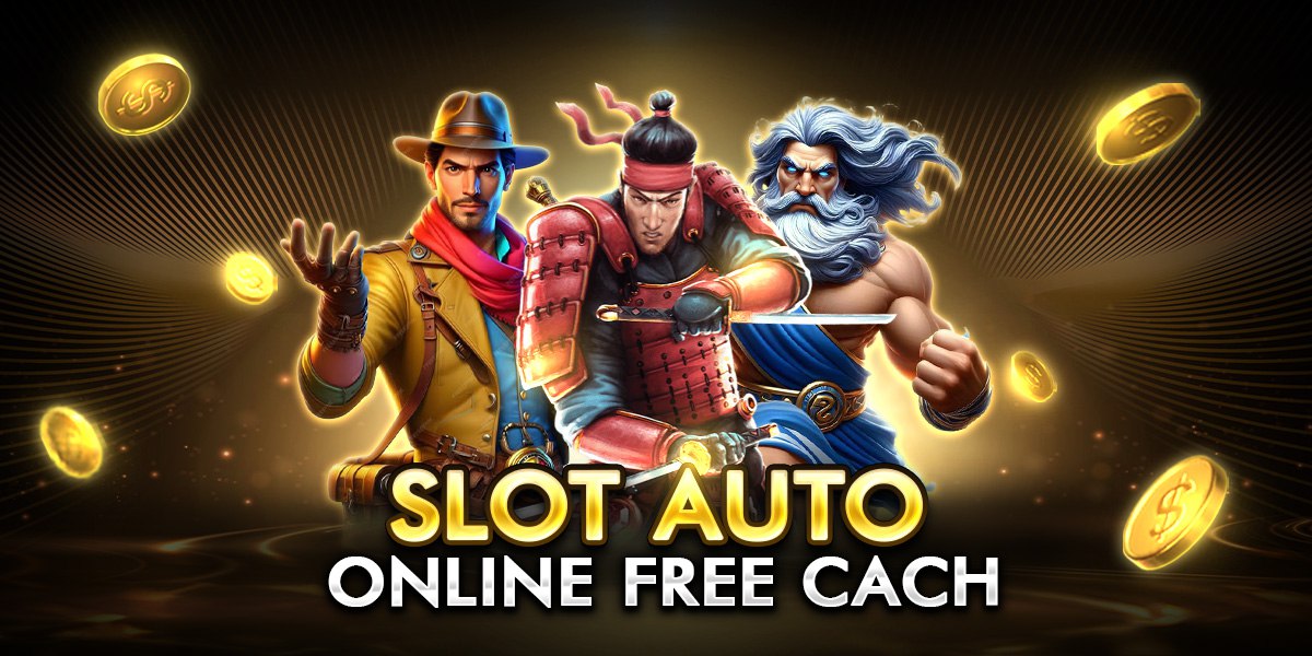 slot auto online free cach