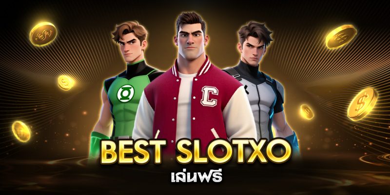 best slotxo เล่นฟรี